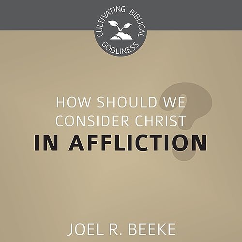 Cover of How Should We Consider Christ in Affliction?