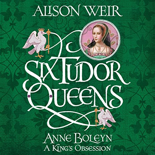 Cover of Six Tudor Queens: Anne Boleyn, A King's Obsession