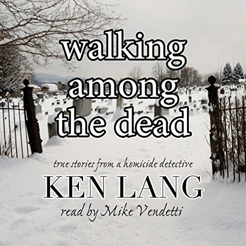 Cover of Walking Among the Dead: True Stories from a Homicide Detective