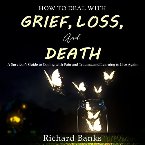 Cover of How to Deal with Grief, Loss, and Death