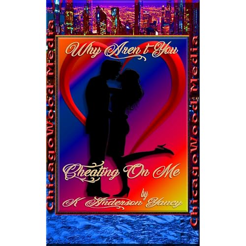 Cover of Why Aren’t You Cheating On Me?!