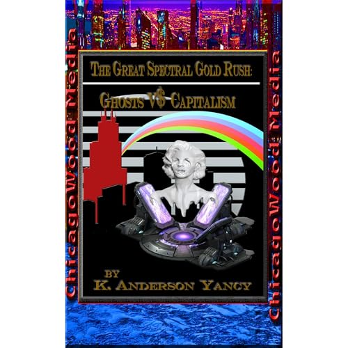 Cover of The Great Spectral Gold Rush: There’s Ghost In Them There Hills