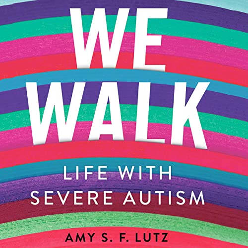 Cover of We Walk: Life with Severe Autism
