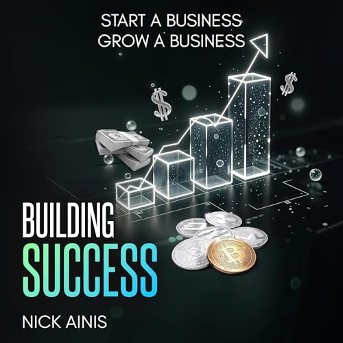 Cover of Building Success: Start a Business / Grow a Business