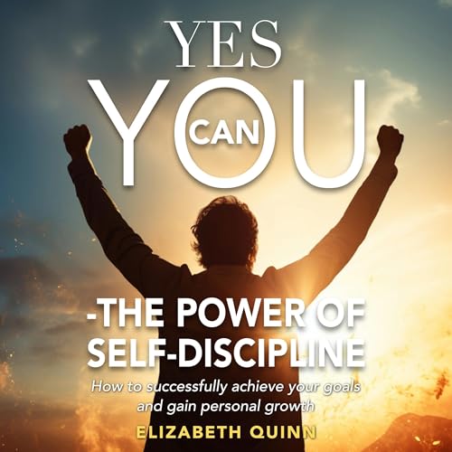 Cover of Yes You Can: The Power of Self-Discipline