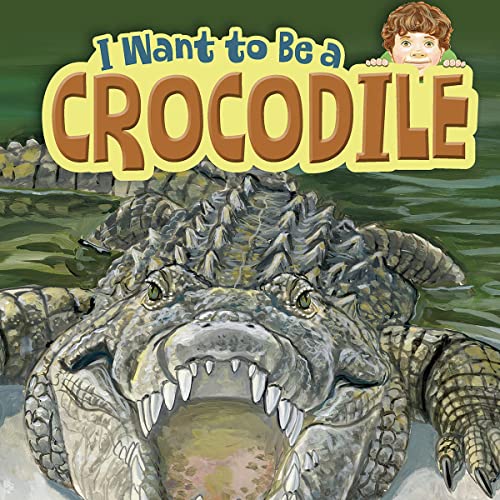 Cover of I Want to Be a Crocodile