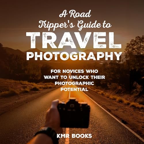 Cover of A Road Tripper's Guide to Travel Photography