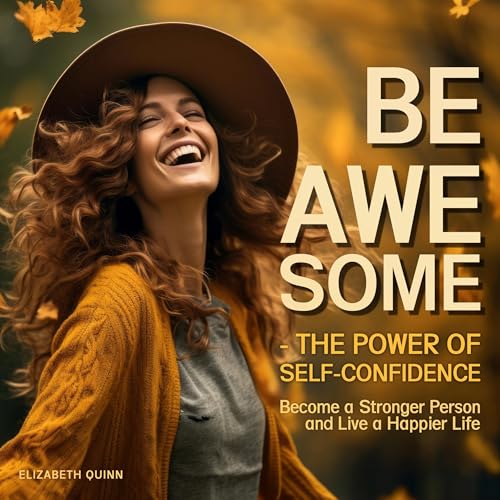 Cover of Be Awesome: The Power of Self-Confidence