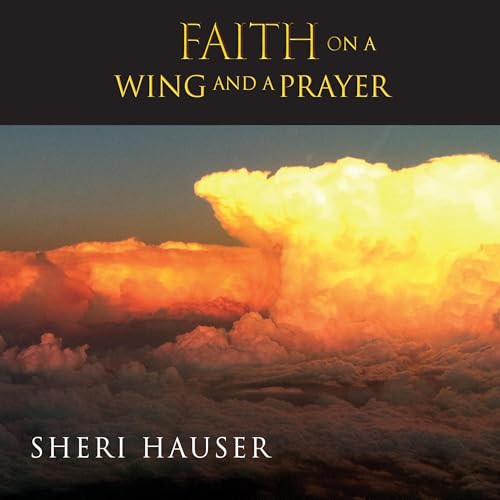 Cover of Faith on a Wing and a Prayer