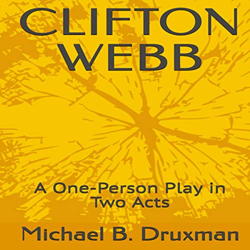 Cover of Clifton Webb: A One-Person Play in Two Acts