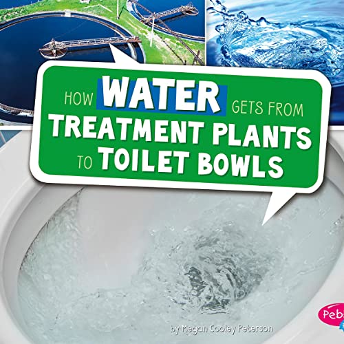 Cover of How Water Gets from Treatment Plants to Toilet Bowls