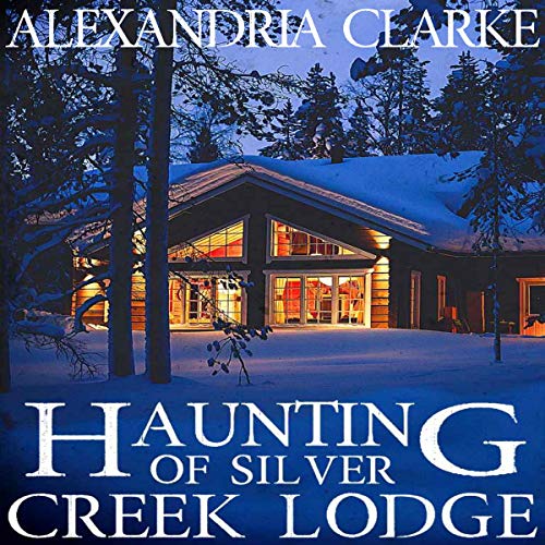 Cover of The Haunting of Silver Creek Lodge