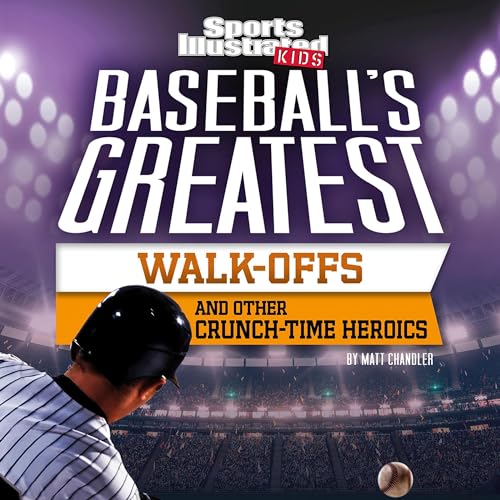 Cover of Baseball’s Greatest Walk-Offs and Other Crunch-Time Heroics
