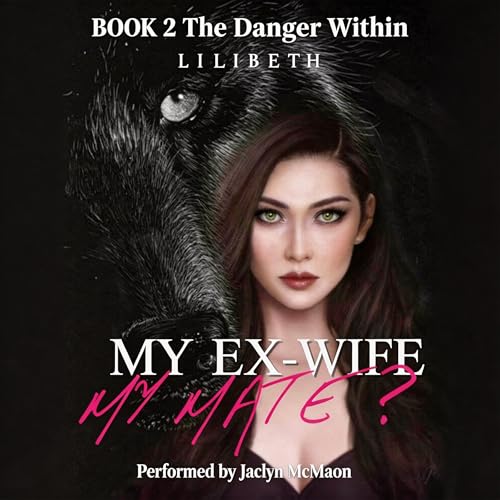 Cover of My Ex-Wife, My Mate?: The Danger Within
