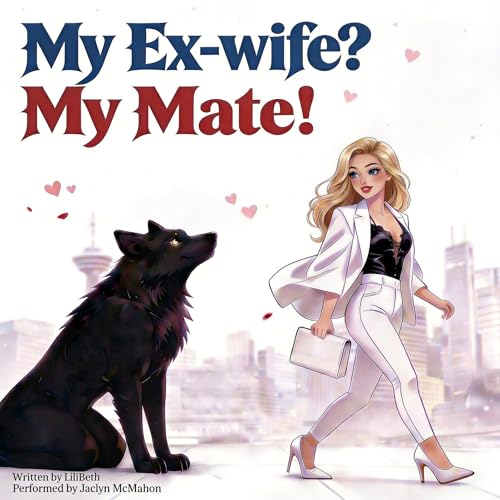 Cover of My Ex-wife, My Mate?: Her True Identity