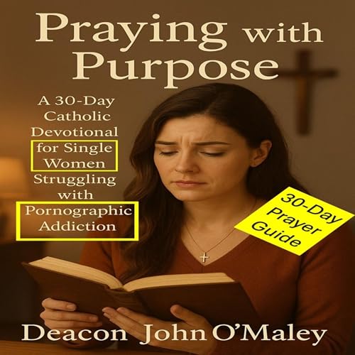 Cover of Praying with Purpose: A 30-Day Catholic Devotional for Single Women Struggling with Pornographic Addiction