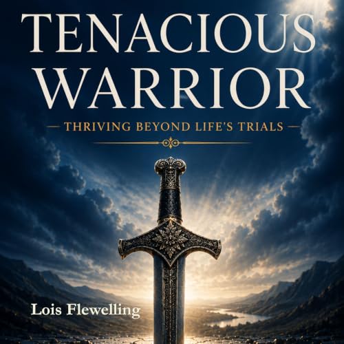Cover of Tenacious Warrior: Thriving Beyond Life's Trials