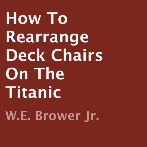 Cover of How to Rearrange Deck Chairs on the Titanic