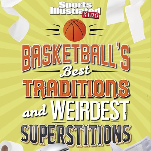 Cover of Basketball's Best Traditions and Weirdest Superstitions