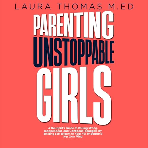 Cover of Parenting Unstoppable Girls