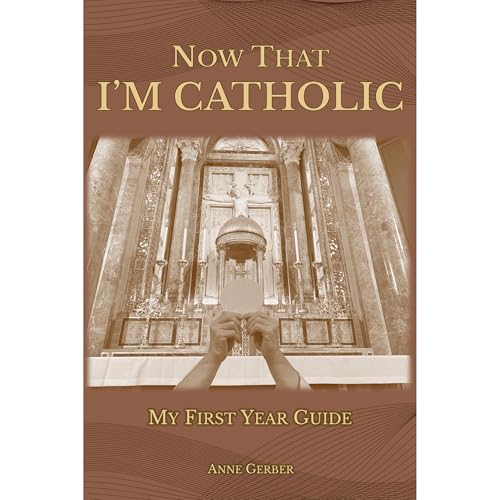 Cover of Now That I'm Catholic