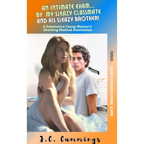 Cover of An Intimate Exam...by My Classmate and His Sleazy Brother!