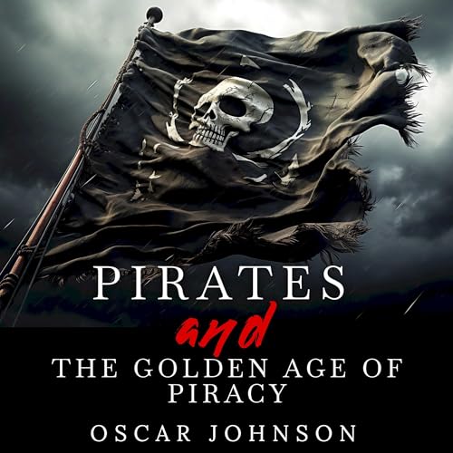 Cover of Pirates and the Golden Age of Piracy