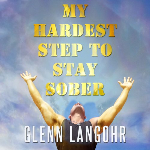 Cover of My Hardest Step to Stay Sober