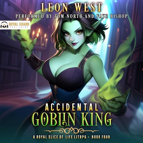 Cover of Accidental Goblin King 4: A Royal Slice of Life LitRPG