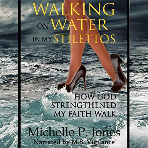 Cover of Walking on Water in My Stilettos