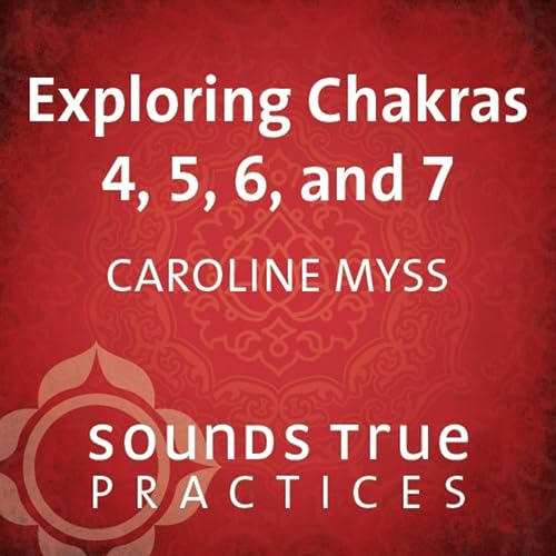 Cover of Exploring Chakras 4, 5, 6, and 7