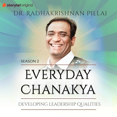 Cover of Everyday Chanakya S02E10 - Developing Leadership Qualities