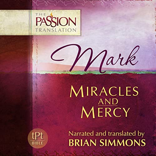 Cover of Mark: Miracles and Mercy, The Passion Translation