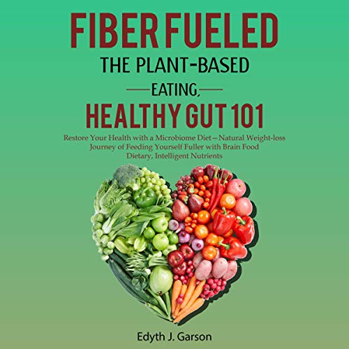 Cover of Fiber Fueled: The Plant-Based Eating, Healthy Gut 101