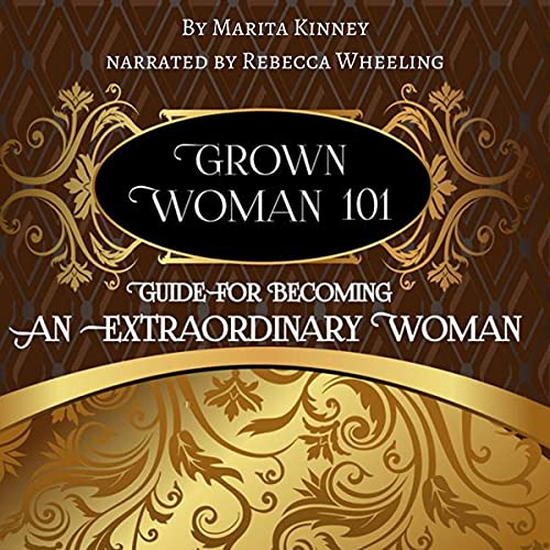 Cover of Grown Woman 101: Guide for Becoming an Extraordinary Woman
