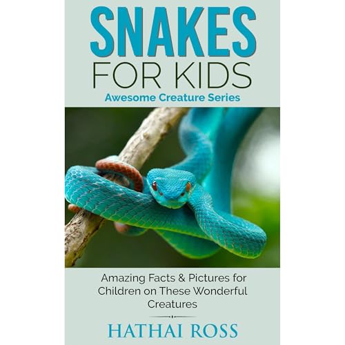 Cover of Snakes for Kids: Amazing Facts & Pictures for Children on These Amazing Creatures (Awesome Creature Series)