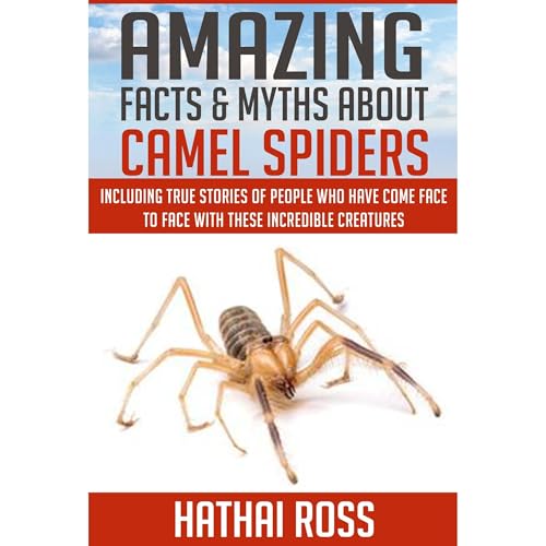 Cover of Camel Spiders: Amazing Facts and Myths About Camel Spiders