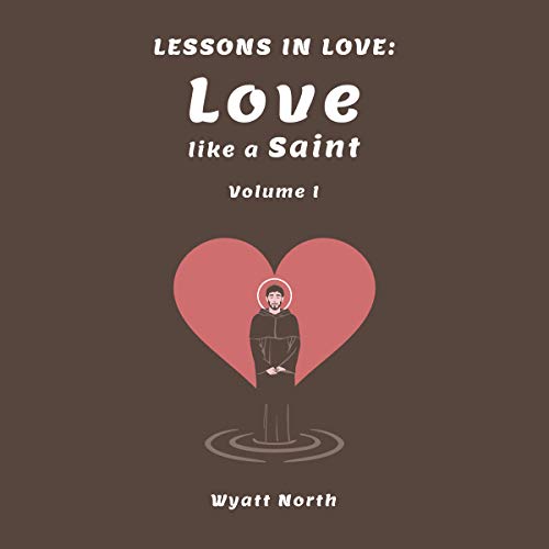 Cover of Lessons in Love: Love Like a Saint (Volume 1)