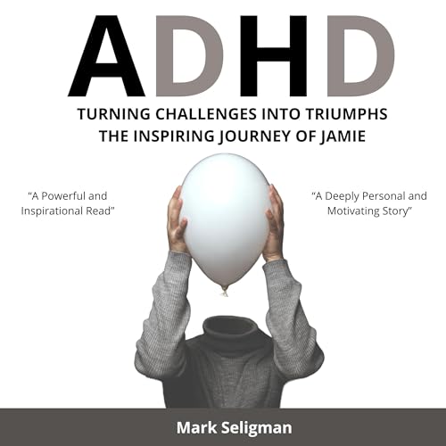 Cover of ADHD: Turning Challenges into Triumphs