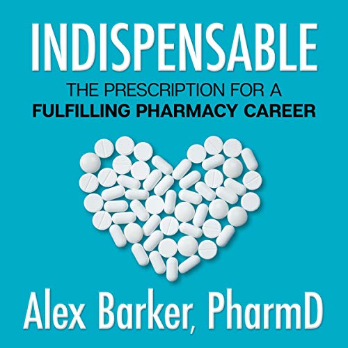 Cover of Indispensable: The Prescription for a Fulfilling Pharmacy Career