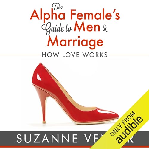 Cover of The Alpha Female's Guide to Men and Marriage