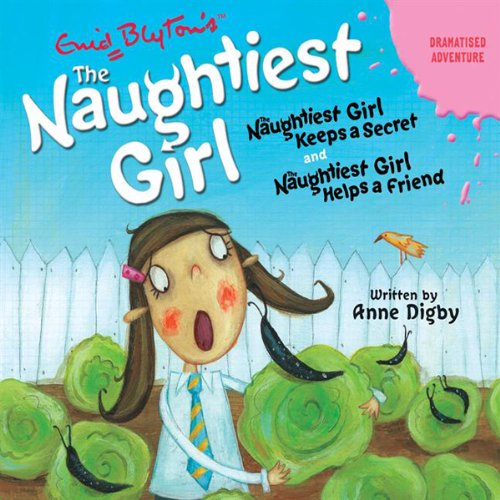 Cover of The Naughtiest Girl: Naughtiest Girl Keeps a Secret & Naughtiest Girl Helps a Friend