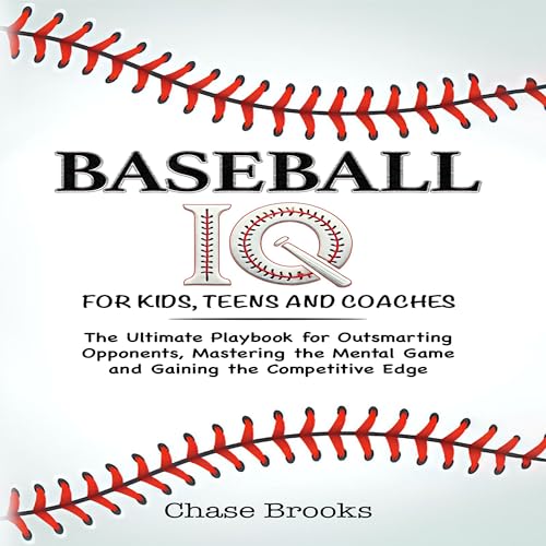 Cover of Baseball IQ for Kids, Teens and Coaches
