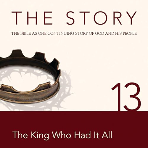 Cover of The Story Audio Bible - New International Version, NIV: Chapter 13 - The King Who Had It All