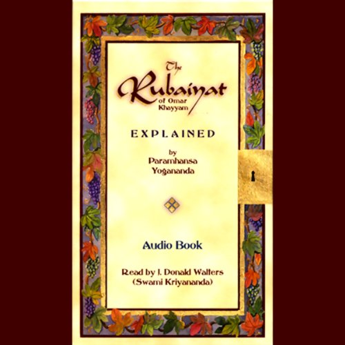 Cover of The Rubaiyat of Omar Khayyam Explained