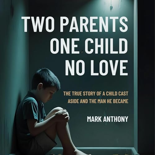 Cover of Two Parents, One Child, No Love