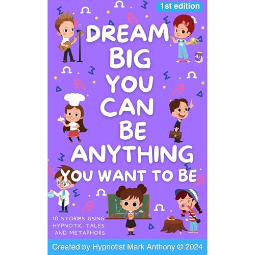 Cover of Dream Big: You Can Be Anything You Want to Be