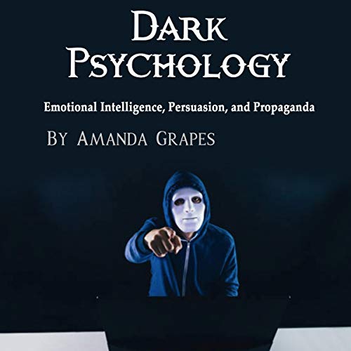 Cover of Dark Psychology: Emotional Intelligence, Persuasion, and Propaganda