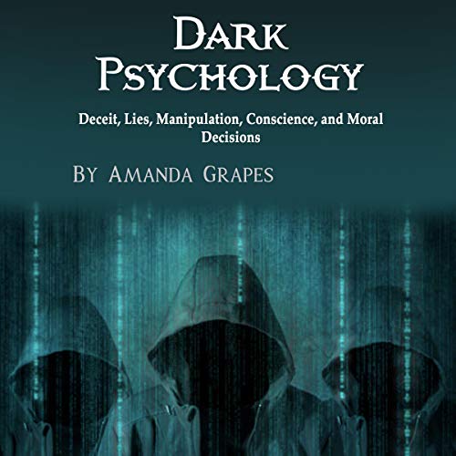 Cover of Dark Psychology: Deceit, Lies, Manipulation, Conscience, and Moral Decisions