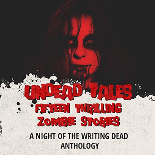 Cover of Undead Tales: Fifteen Thrilling Zombie Stories